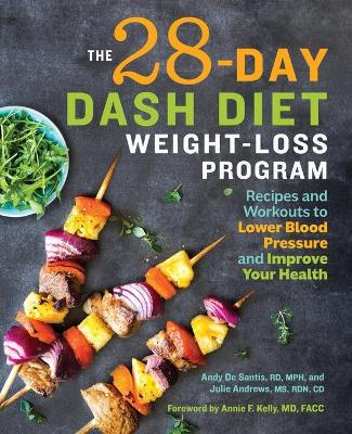 The 28 Day Dash Diet Weight Loss Program: Recipes and Workouts to Lower Blood Pressure and Improve Your Health book