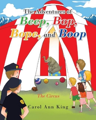 The Adventures of Beep, Bop, Bope, and Boop: The Circus book