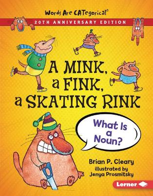 A Mink, a Fink, a Skating Rink, 20th Anniversary Edition: What Is a Noun? book