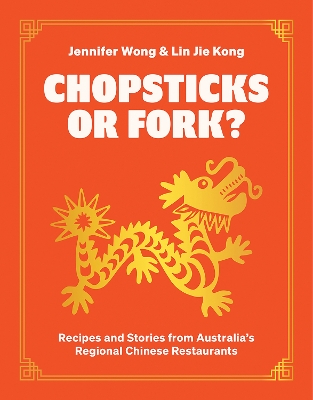 Chopsticks or Fork?: Recipes and Stories from Australia’s Regional Chinese Restaurants book