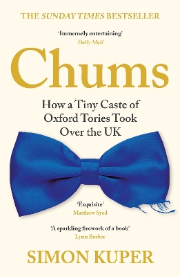 Chums: How a Tiny Caste of Oxford Tories Took Over the UK book