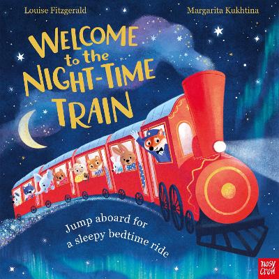 Welcome to the Night-Time Train: Jump aboard for a sleepy bedtime ride book