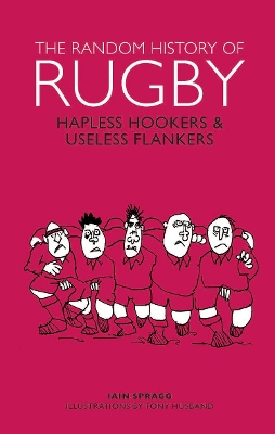 The Random History of Rugby by Iain Spragg
