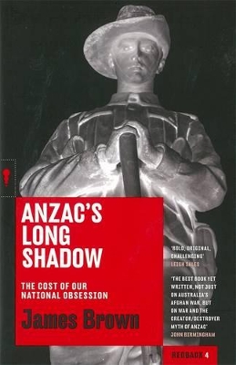 Anzac's Long Shadow: The Cost Of Our National Obsession: Redbacks book