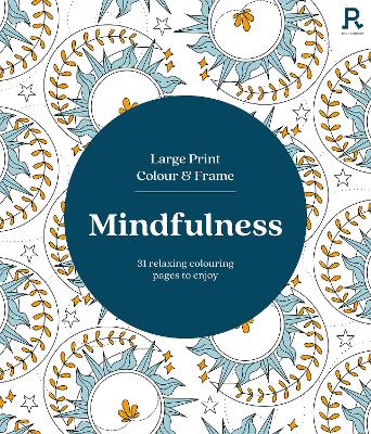 Large Print Colour & Frame - Mindfulness (Colouring Book for Adults): 31 Relaxing Colouring Pages to Enjoy book