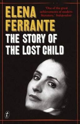 The Story of the Lost Child: The Neapolitan Novels, Book Four by Elena Ferrante