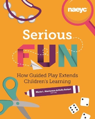 Serious Fun: How Guided Play Extends Children's Learning book