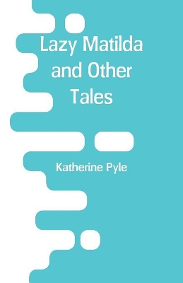 Lazy Matilda and Other Tales book