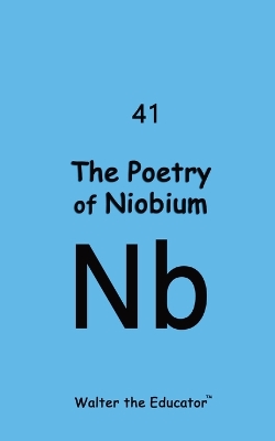 The Poetry of Niobium book