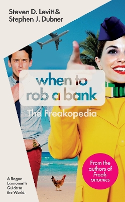 When to Rob a Bank: A Rogue Economist's Guide to the World book