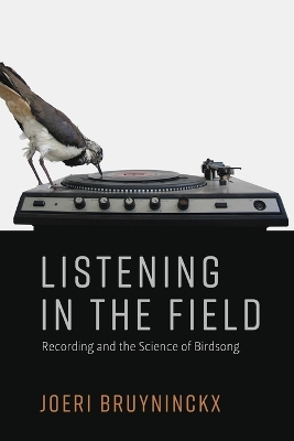 Listening in the Field: Recording and the Science of Birdsong book