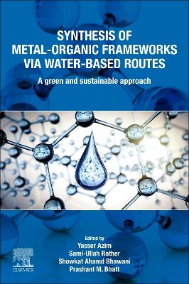 Synthesis of Metal-Organic Frameworks via Water-Based Routes: A Green and Sustainable Approach book