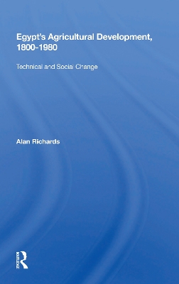 Egypt's Agricultural Development, 1800-1980: Technical And Social Change by Alan Richards