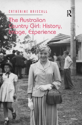 The Australian Country Girl: History, Image, Experience book