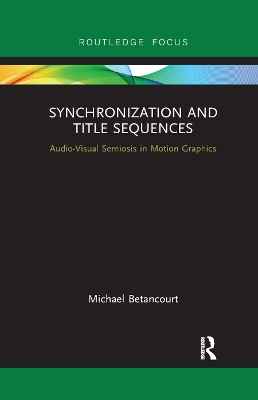 Synchronization and Title Sequences: Audio-Visual Semiosis in Motion Graphics by Michael Betancourt