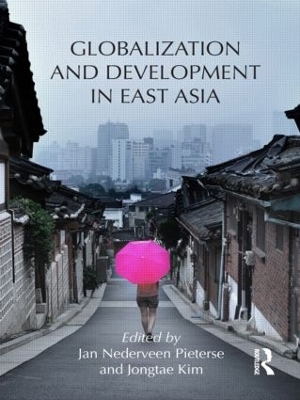 Globalization and Development in East Asia by Jan Nederveen Pieterse
