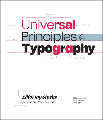 Universal Principles of Typography: 100 Key Concepts for Choosing and Using Type by Elliot Jay Stocks