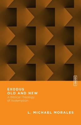 Exodus Old and New – A Biblical Theology of Redemption book