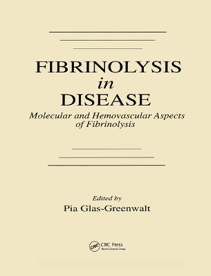 Fibrinolysis in Disease - The Malignant Process, Interventions in Thrombogenic Mechanisms, and Novel Treatment Modalities book