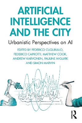 Artificial Intelligence and the City: Urbanistic Perspectives on AI book