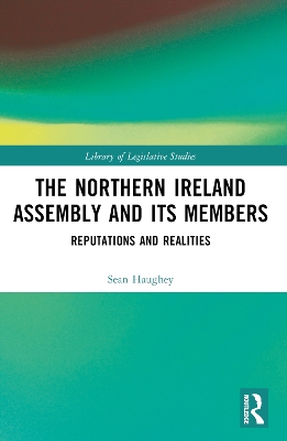 The Northern Ireland Assembly: Reputations and Realities by Sean Haughey