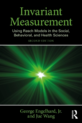 Invariant Measurement: Using Rasch Models in the Social, Behavioral, and Health Sciences by George Engelhard, Jr.