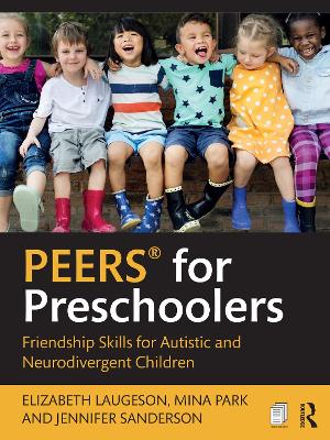 PEERS® for Preschoolers: Friendship Skills for Autistic and Neurodivergent Children by Elizabeth Laugeson