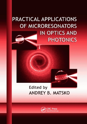 Practical Applications of Microresonators in Optics and Photonics book