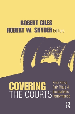 Covering the Courts: Free Press, Fair Trials, and Journalistic Performance book