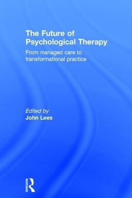The Future of Psychological Therapy by John Lees