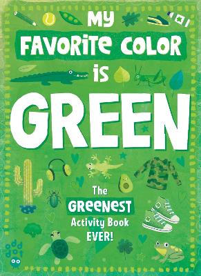 My Favorite Color Activity Book: Green by Odd Dot