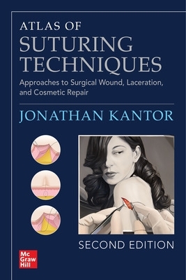 Atlas of Suturing Techniques: Approaches to Surgical Wound, Laceration, and Cosmetic Repair, Second Edition book