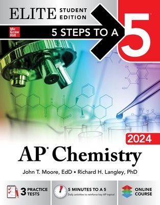 5 Steps to a 5: AP Chemistry 2024 Elite Student Edition by John Moore