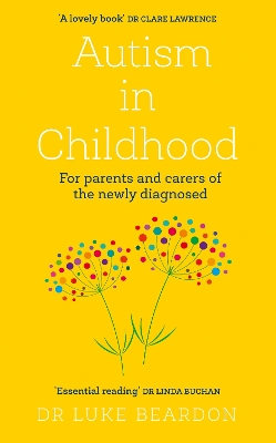 Autism in Childhood: For parents and carers of the newly diagnosed book