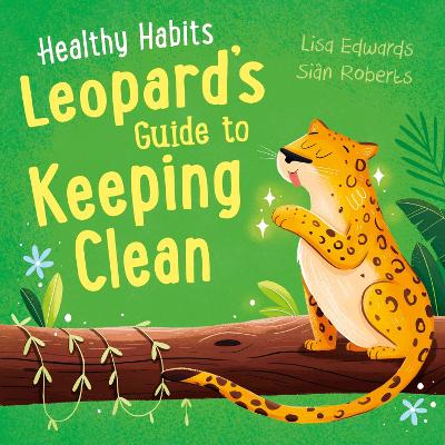 Healthy Habits: Leopard's Guide to Keeping Clean book