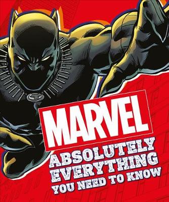 Marvel Absolutely Everything You Need To Know by DK