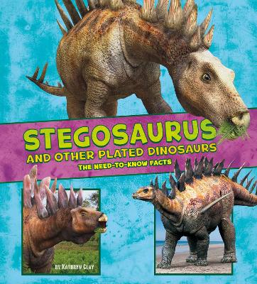 Stegosaurus and Other Plated Dinosaurs by Kathryn Clay