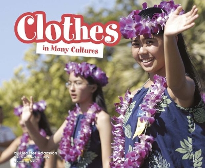 Clothes in Many Cultures by Heather Adamson