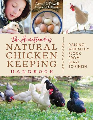 The Homesteader's Natural Chicken Keeping Handbook: Raising a Healthy Flock from Start to Finish book