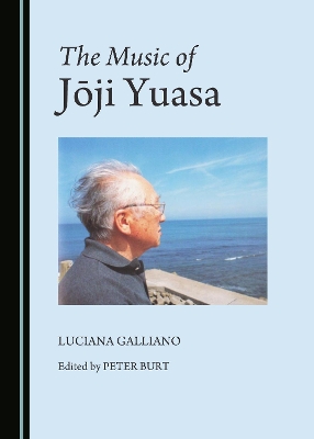 The Music of Joji Yuasa by Luciana Galliano