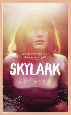 Skylark: THE COMPELLING NOVEL OF LOVE, BETRAYAL AND CHANGING THE WORLD by Alice O'Keeffe