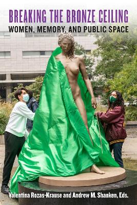 Breaking the Bronze Ceiling: Women, Memory, and Public Space book