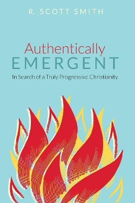 Authentically Emergent by R Scott Smith