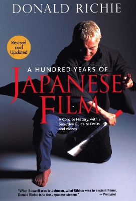 Hundred Years Of Japanese Film, A: A Concise History, With A Selective Guide To Dvds And Videos book