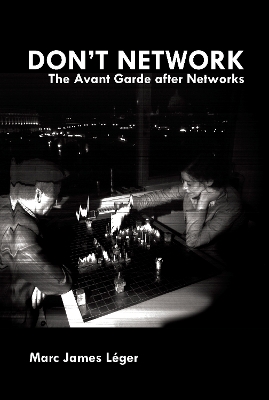 Don't Network: The Avant Garde After Networks book