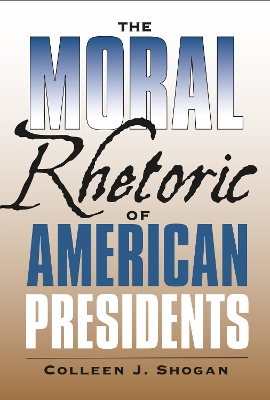 Moral Rhetoric of American Presidents book