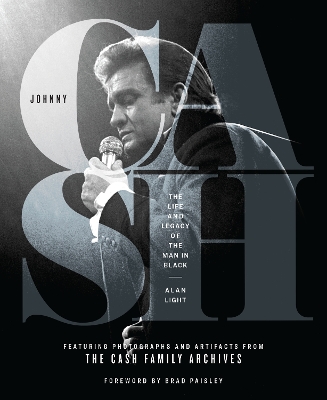 Johnny Cash: The Life and Legacy of the Man in Black Featuring Photographs and Artifacts Form the Cash Family Archives book