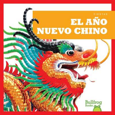 El Ano Nuevo Chino (Chinese New Year) by Rebecca Pettiford