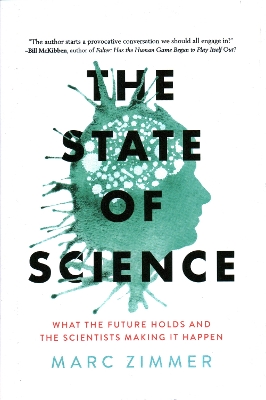 The State of Science: What the Future Holds and the Scientists Making It Happen by Marc Zimmer