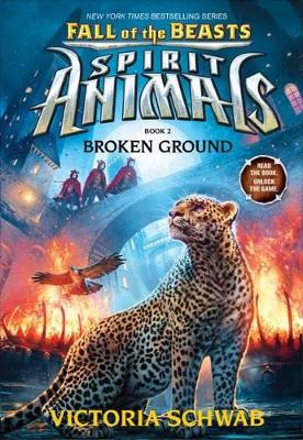 Spirit Animals Fall of the Beasts #2: Broken Ground by Victoria Schwab